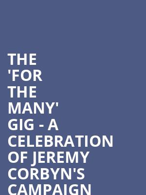 The 'For The Many' Gig - A Celebration of Jeremy Corbyn's Campaign at HMV Forum